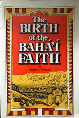 The Birth of the Baha'i Faith