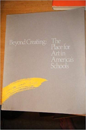 Beyond Creating:  The Place for Art in America's Schools