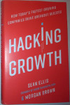 Hacking Growth: How Today's Fastest-Growing Companies Drive Breakout Success