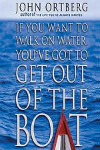If You Want to Walk on Water You’ve Got to Get Out of the Boat