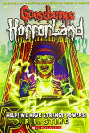 Goosebumps Horrorland 10: Help! We Have Strange Powers!