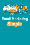 Email Marketing Made Simple A Step by Step Guide