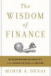 The Wisdom of Finance: Discovering Humanity in the World of Risk and Return