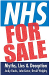 NHS for Sale: Myths, Lies and Deception (Paperback)